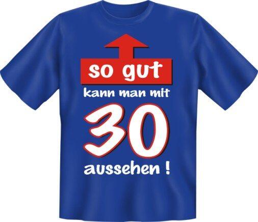 Fun-Shirt mit Spruch: so gut kann man mit 30 aussehen