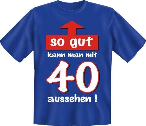 Fun-Shirt mit Spruch: so gut kann man mit 40 aussehen