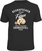 Fun Shirt BEGRAPSCHEN MEINER FRAU ZAHNAUSFALL