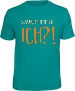 T-Shirt WARUM IMMER ICH?!