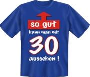 Fun Shirt so gut kann man mit 30 aussehen T-Shirt Spruch witzig Geschenk