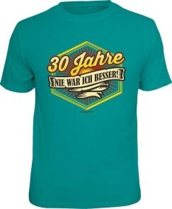 T-Shirt 30  JAHRE NIE WAR ICH BESSER